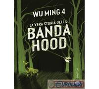 La vera storia della banda Hood - Wu Ming 4