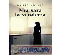 9788830109162 Marie Ndiaye Mia sarÓ la vendetta Antonella Conti