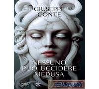 9788830110175 Giuseppe Conte Nessuno può uccidere Medusa Bompiani