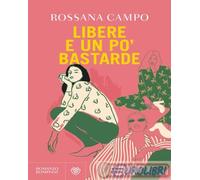 9788830137516 Rossana Campo Libere e un po' bastarde Bompiani