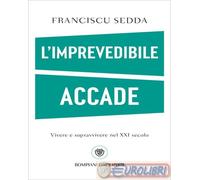 9788830138490 Franciscu Sedda L'imprevedibile accade. Vivere e sopravvivere nel