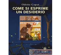 9788830138520 Odette Copat Come si esprime un desiderio Bompiani