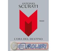 9788830154551 Antonio Scurati M. L'ora del destino Bompiani