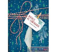 Libri Soriano Cristiana - Natale Al Contrario. Ediz. A Colori