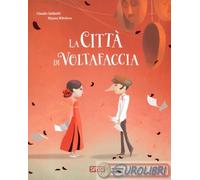 La città di Voltafaccia. Ediz. a colori