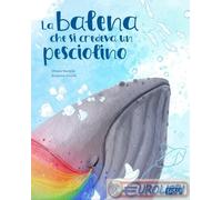 9788830311480 Susanna Covelli La balena che si credeva un pesciolino Sassi