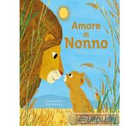Amore di nonno. Ediz. a colori - Teckentrup Britta, Shane Susannah
