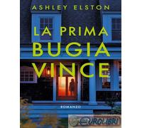 Libri Elston Ashley - La Prima Bugia Vince