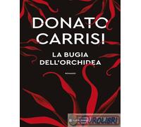 9788830460577 Donato Carrisi La bugia dell'orchidea Longanesi
