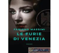 LE FURIE DI VENEZIA - MASSIMI FABIANO - Longanesi