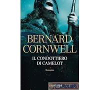 Libri Bernard Cornwell - Il Condottiero Di Camelot
