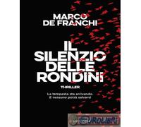 9788830463424 Marco De Franchi Il silenzio delle rondini Longanesi