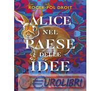 9788830464049 Roger-Pol Droit Alice nel paese delle idee Alba Bariffi