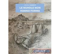 Libri Bianco Angelo - Le Nuvole Non Hanno Forma
