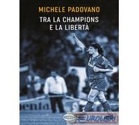 TRA LA CHAMPIONS E LA LIBERTA' - PADOVANO MICHELE - Cairo