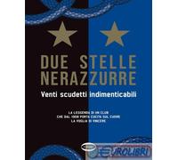 9788830904323 A.V. Due stelle nerazzurre. Venti scudetti indimenticabili. La leg