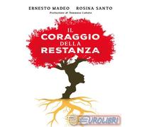 Ernesto Madeo, Rosina Santo – Il coraggio della restanza – Brossura – Cairo