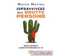 9788830904743 Marco Marino Sopravvivere alle brutte persone. Anche quando la bru