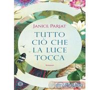 Libri Pariat Janice - Tutto Cio Che La Luce Tocca