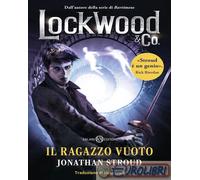 Libri Jonathan Stroud - Il Ragazzo Vuoto. Lockwood & Co. #03