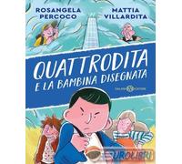9788831022125 Mattia Villardita Quattrodita e la bambina disegnata Salani