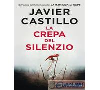 9788831024181 Javier Castillo La crepa del silenzio Salani