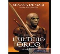 9788831024488 Silvana De Mari L'ultimo orco Salani