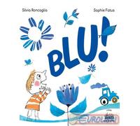 Blu Ediz. illustrata - Roncaglia Silvia