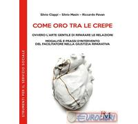 Come oro tra le crepe ovvero l'arte gentile di riparare le relazioni. Modalità e pressi d'intervento del facilitatore nella giustizia riparativa