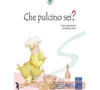 Che pulcino sei? Ediz. a colori - La Torre Valeria