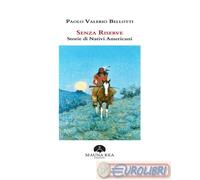 9788831335591 Paolo Valerio Bellotti Senza riserve. Storie di nativi americani.