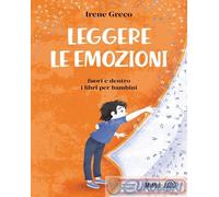 9788831426800 Irene Greco Leggere le emozioni. Fuori e dentro i libri per bambin