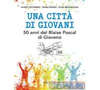 9788831436885 Elisa Bevilacqua Una città di giovani. 50 anni del Blaise Pascal d