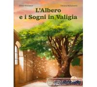L'albero e i sogni in valigia. Ediz. illustrata