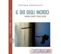 9788831461207 Stefano Cascavilla Il dio degli incroci. Nessun luogo è senza geni