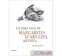 La vera vita di Margarito d'Arezzo, artista