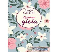 9788831558303 Anselm Grün Opzione gioia Paoline Editoriale Libri