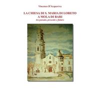 9788831648011 La Chiesa di Santa Maria di Loreto a Mola di Bari ...ente e futuro