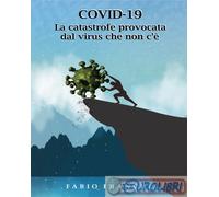 9788831699907 Fabio Franchi Covid-19. La catastrofe provocata dal virus che non