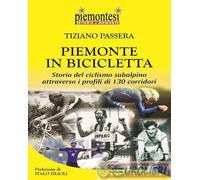 9788831934862 Tiziano Passera Piemonte in bicicletta. Storia del ciclismo subalp