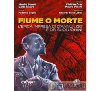9788832046069 Carlo Sicuro Fiume o morte. L'epica impresa di d'Annunzio e dei su