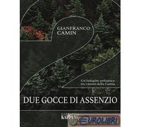 9788832153538 Gianfranco Camin Due gocce di assenzio. Un'indagine poliziesca tra