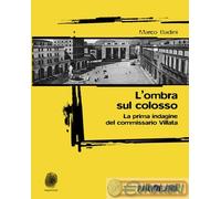 L'ombra sul colosso. La prima indagine del commissario Villata