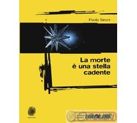 9788832159615 Paola Sironi La morte è una stella cadente Todaro