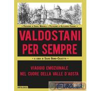 9788832213928 A.V. Valdostani per sempre. Viaggio emozionale nel cuore della Val