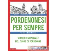 9788832213935 A.V. Pordenonesi per sempre. Viaggio emozionale nel cuore di Porde