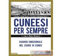 9788832213973 A.V. Cuneesi per sempre. Viaggio emozionale nel cuore di Cuneo Edi