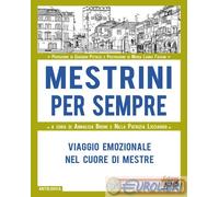 9788832213997 A.V. Mestrini per sempre. Viaggio emozionale nel cuore di Mestre E