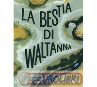 9788832791372 Nicola Cinquetti La bestia di Waltanna Pelledoca Editore