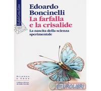 9788832850468 Edoardo Boncinelli La farfalla e la crisalide. La nascita della sc